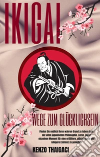 Ikigai - Wege zum Glücklichsein. E-book. Formato EPUB ebook