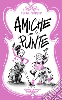 Amiche con le punte. E-book. Formato EPUB ebook