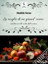 La moglie di un grand'uomo ed altre novelle scelte dall'autrice. E-book. Formato EPUB ebook