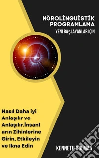 Yeni Baslayanlar Için Nöro-Linguistik Programlama. E-book. Formato EPUB ebook