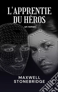 L'apprentie du hérosUn roman. E-book. Formato EPUB ebook