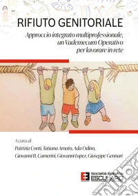 Rifiuto genitoriale. Approccio integrato multiprofessionale, un Vademecum Operativo per lavorare in rete. E-book. Formato PDF ebook