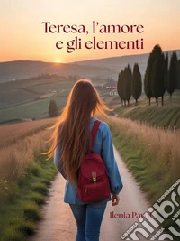 Teresa, l'amore e gli elementiUn libro young adult romance con un tocco di magia. E-book. Formato EPUB ebook