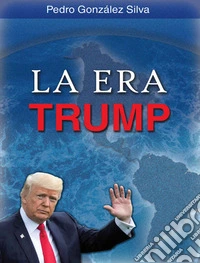 La Era Trump. E-book. Formato EPUB ebook