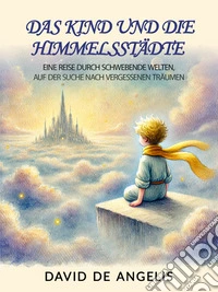 Das Kind Und Die Himmelsstädte. E-book. Formato EPUB ebook