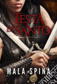 Testa di SantoRacconto Fantasy, Avventura, Sword and Sorcery nel Rinascimento. E-book. Formato EPUB ebook