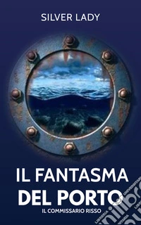 Il fantasma del porto.Il giovane Risso. E-book. Formato EPUB ebook