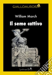 Il seme cattivo. E-book. Formato EPUB ebook