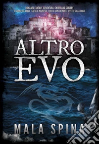 Altro EvoRomanzo Fantasy, Avventura, Sword and Sorcery. E-book. Formato EPUB ebook