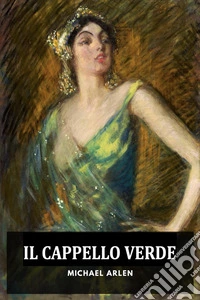 Il Cappello VerdeUna storia d'amore per poche persone. E-book. Formato EPUB ebook