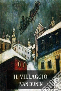 Il villaggioUn ritratto crudo e poetico della Russia rurale. E-book. Formato EPUB ebook