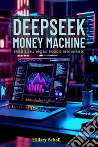DeepSeek Money Machine. E-book. Formato EPUB ebook
