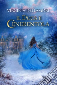 Il duca e Cenerentola. E-book. Formato EPUB ebook