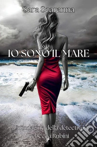 Io sono il mare. Un'indagine della detective Rebecca Rubini(Vol. 1). E-book. Formato EPUB ebook