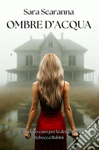 Ombre d'acqua. Un nuovo caso per la detective Rebecca Rubini(Vol. 2). E-book. Formato EPUB ebook