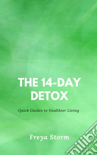 The 14-Day DetoxQuick Guides to Healthier Living. E-book. Formato EPUB ebook