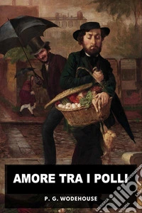 Amore tra i polliRomanticismo, disastri e pennuti in un'esilarante commedia. E-book. Formato EPUB ebook