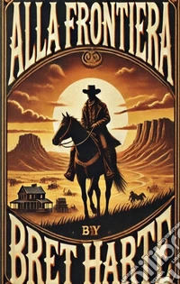 Alla FrontieraTre romanzi della leggenda americana. E-book. Formato EPUB ebook
