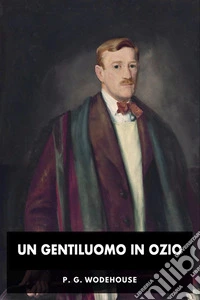 Un gentiluomo in ozioromanticismo e malintesi nell’alta società. E-book. Formato EPUB ebook