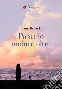 Possa io andare oltre. E-book. Formato EPUB ebook