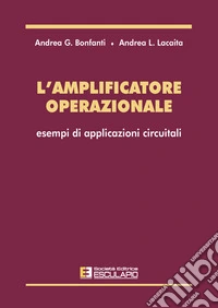 L' amplificatore operazionale. Esempi di applicazioni circuitali. E-book. Formato PDF ebook