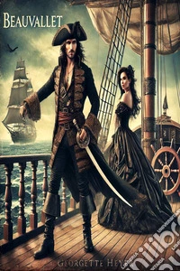 Beauvallet (Illustrated)A Swashbuckling Romance of Daring Adventures and Love on the High Seas. E-book. Formato EPUB ebook