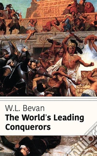 The World's Leading Conquerors (Classicus Edition). E-book. Formato EPUB ebook