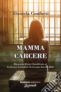 Mamma carcere. E-book. Formato EPUB ebook