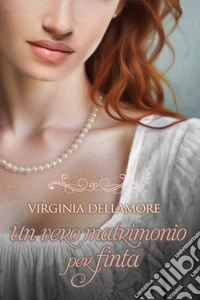 Un vero matrimonio per finta. E-book. Formato EPUB ebook