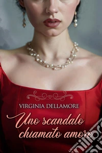 Uno scandalo chiamato amore. E-book. Formato EPUB ebook