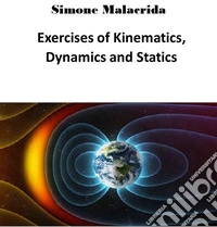Exercises of Kinematics, Dynamics and Statics. E-book. Formato EPUB ebook
