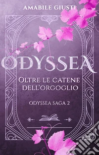 Odyssea - Oltre le catene dell'orgoglio. E-book. Formato EPUB ebook