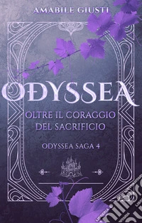 Odyssea - Oltre il coraggio del sacrificio. E-book. Formato EPUB ebook