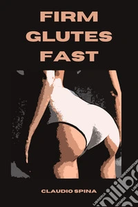 Firm Glutes Fast. E-book. Formato EPUB ebook