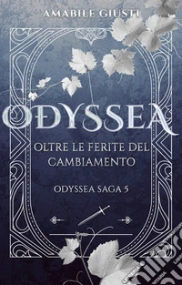 Odyssea - Oltre le ferite del cambiamento. E-book. Formato EPUB ebook