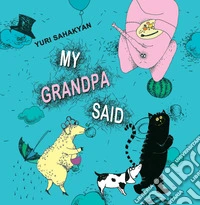 My Grandpa Said. E-book. Formato EPUB ebook