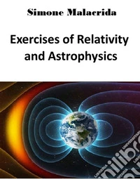 Exercises of Relativity and Astrophysics. E-book. Formato EPUB ebook