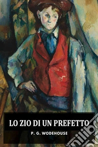 Lo zio di un prefetto. E-book. Formato EPUB ebook