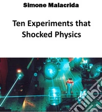 Ten Experiments that Shocked Physics. E-book. Formato EPUB ebook