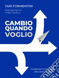 Cambio quando voglioGuida per il manager che cambia lavoro. E-book. Formato EPUB ebook