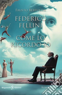 Federico Fellini come lo ricordo io. E-book. Formato EPUB ebook
