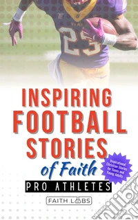 Inspiring Football Stories of Faith from Pro AthletesInspirational Christian Stories for Young Athletes. E-book. Formato EPUB ebook
