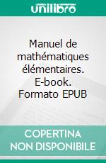 Manuel de mathématiques élémentaires. E-book. Formato EPUB ebook