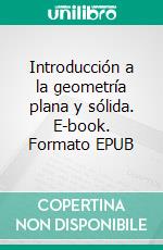 Introducción a la geometría plana y sólida. E-book. Formato EPUB ebook