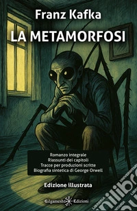La metamorfosiEdizione illustrata con riassunti dei capitoli a fine libro, introduzioni tematiche, biografia dell’autore e tracce per produzioni scritte. E-book. Formato EPUB ebook