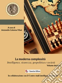 La moderna complessità. Intelligence, sicurezza, geopolitica e società. Volume decimo. E-book. Formato EPUB ebook