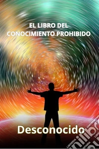 El libro del conocimiento prohibido (traducido). E-book. Formato EPUB ebook