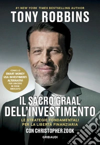 Il Sacro Graal dell'investimentoLe strategie fondamentali per la libertà finanziaria. E-book. Formato EPUB ebook