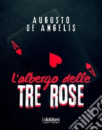 L'albergo delle tre rose. E-book. Formato EPUB ebook