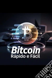 Bitcoin rápido e fácil. E-book. Formato EPUB ebook
